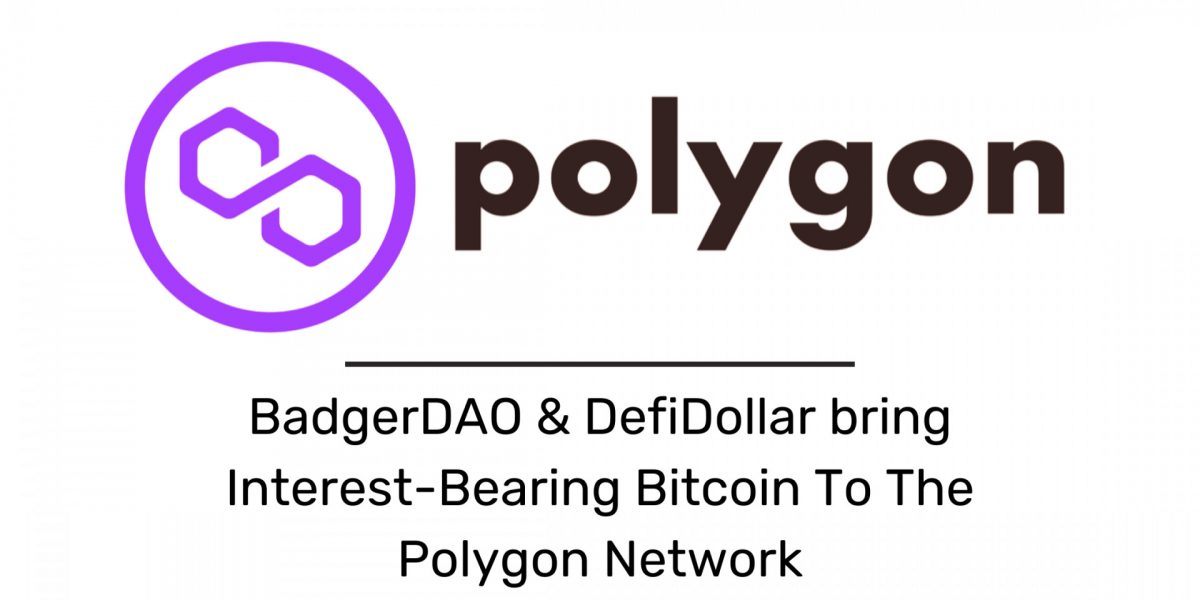 BadgerDAO & DefiDollar bringen zinstragendes Bitcoin in das Polygon-Netzwerk
