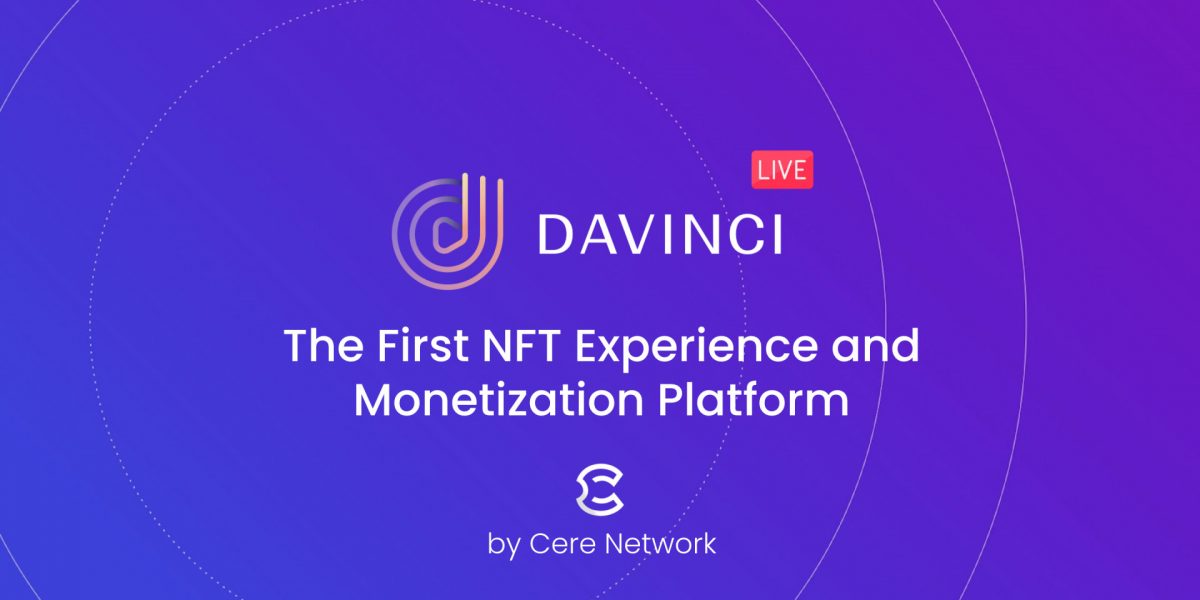 Cere Network führt DaVinci NFT Content Monetization & Fan Experience Platform auf Polygon ein