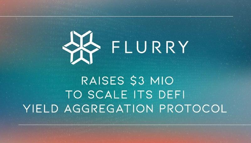 FLURRY Finance beschafft 3 Millionen US-Dollar, um sein DeFi-Ertragsaggregationsprotokoll zu skalieren