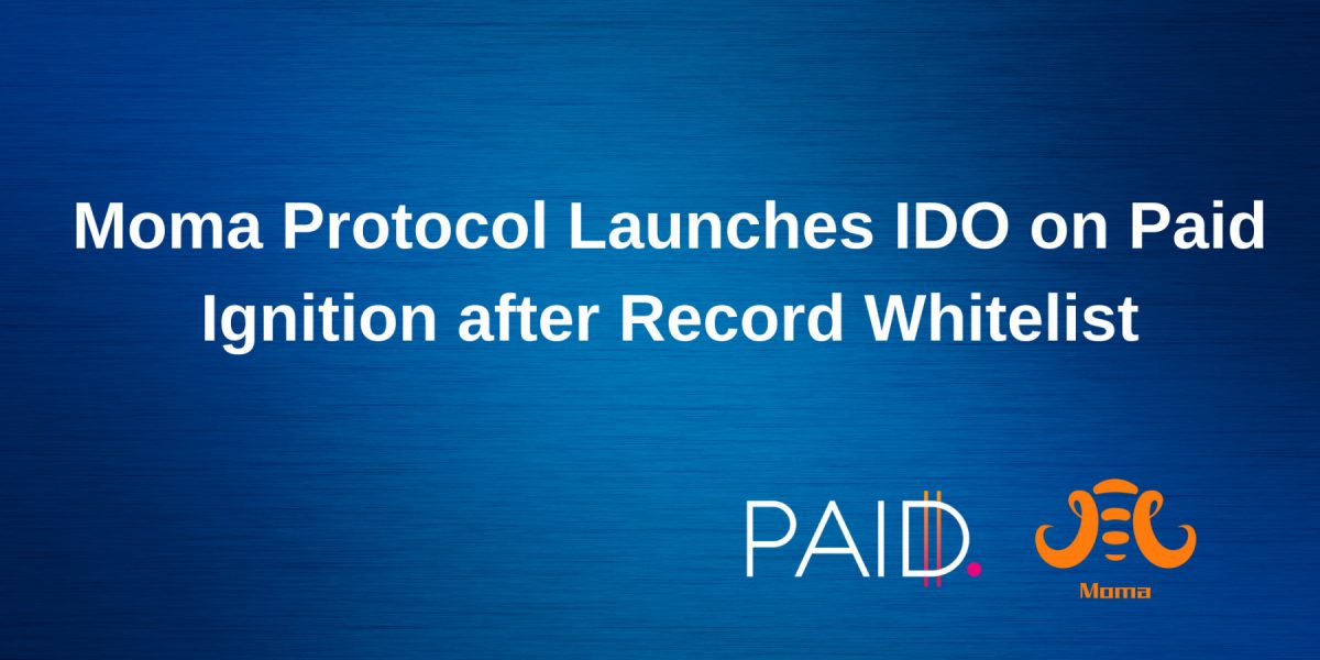 Moma-Protokoll zum Starten von IDO bei bezahlter Zündung nach Aufzeichnung von über 200.000 Whitelist-Registrierungen bei Genpads Pre-IDO