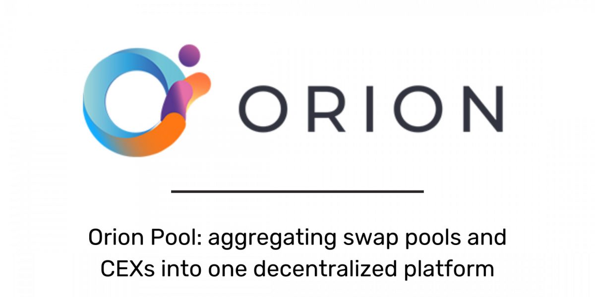 Orion führt Orion Pool ein: Aggregation von Swap-Pools und CEXs in einer dezentralen Plattform