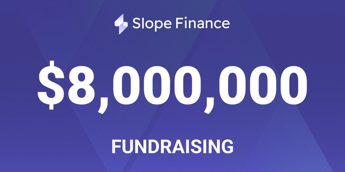 Slope Finance schloss eine von Solana Venture geführte Serie-A-Finanzierung in Höhe von 8 Mio. USD ab