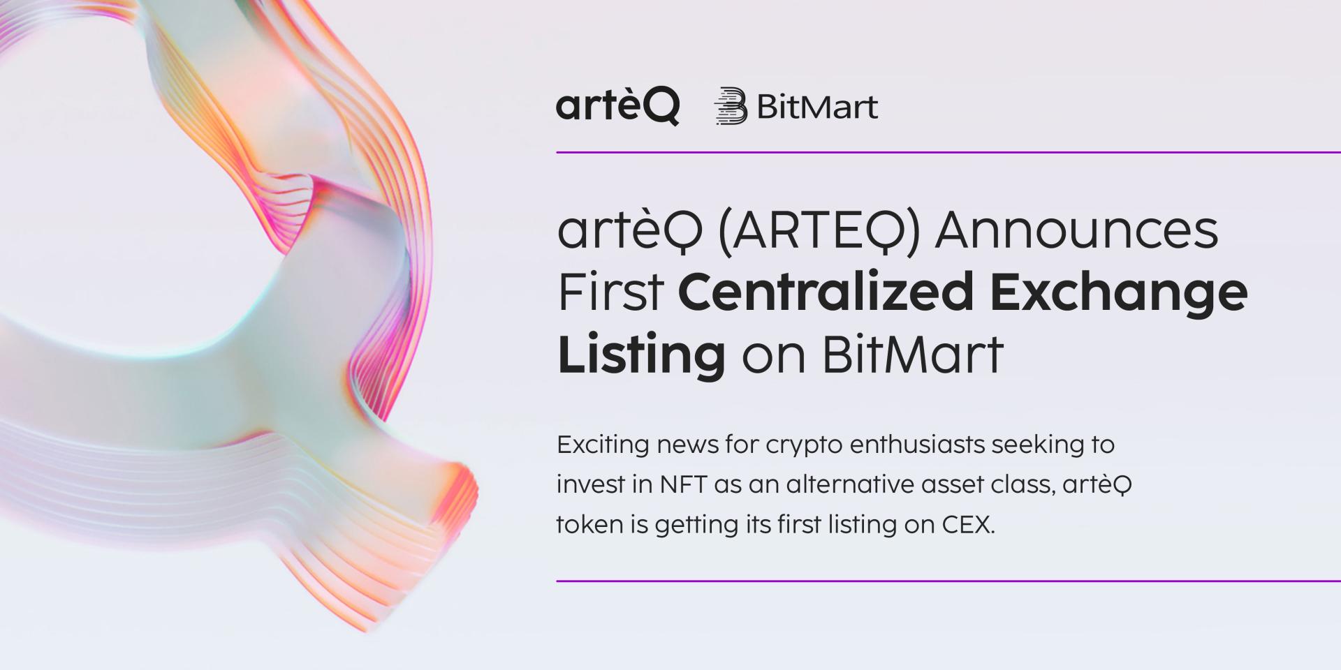 artèQ (ARTEQ) gibt erste zentralisierte Börsennotierung auf BitMart bekannt